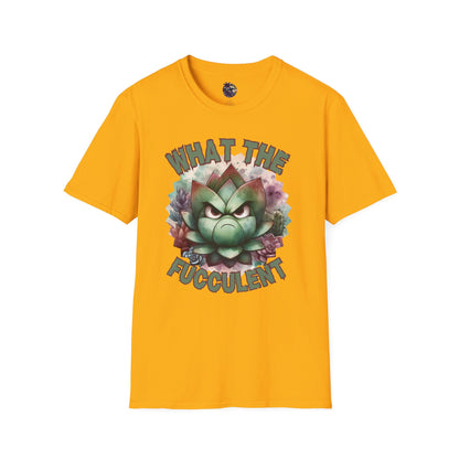 What the Fucculent Unisex T-shirt