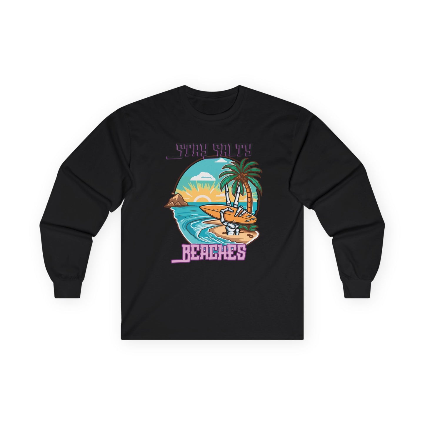 Stay Salty Beaches Unisex Long Sleeve Shirt