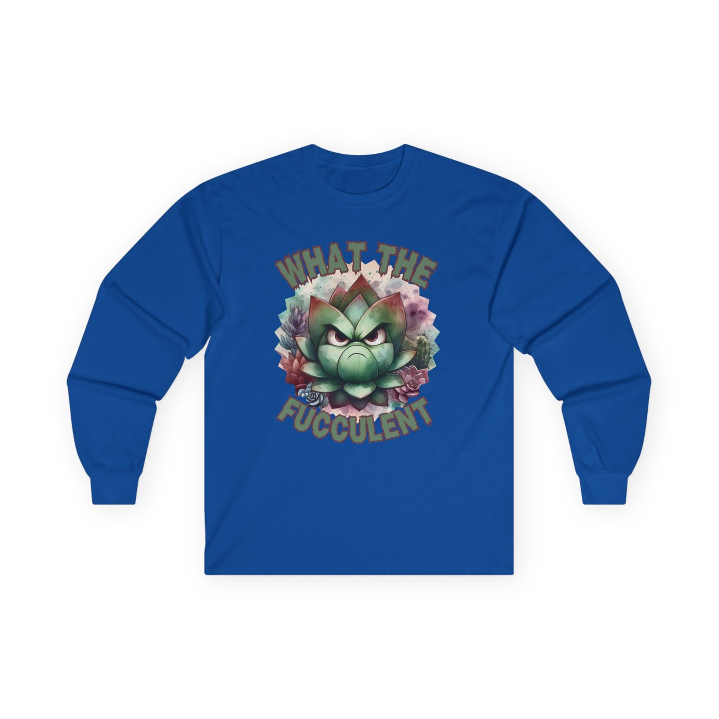 What the Fucculent Unisex Long Sleeve shirt