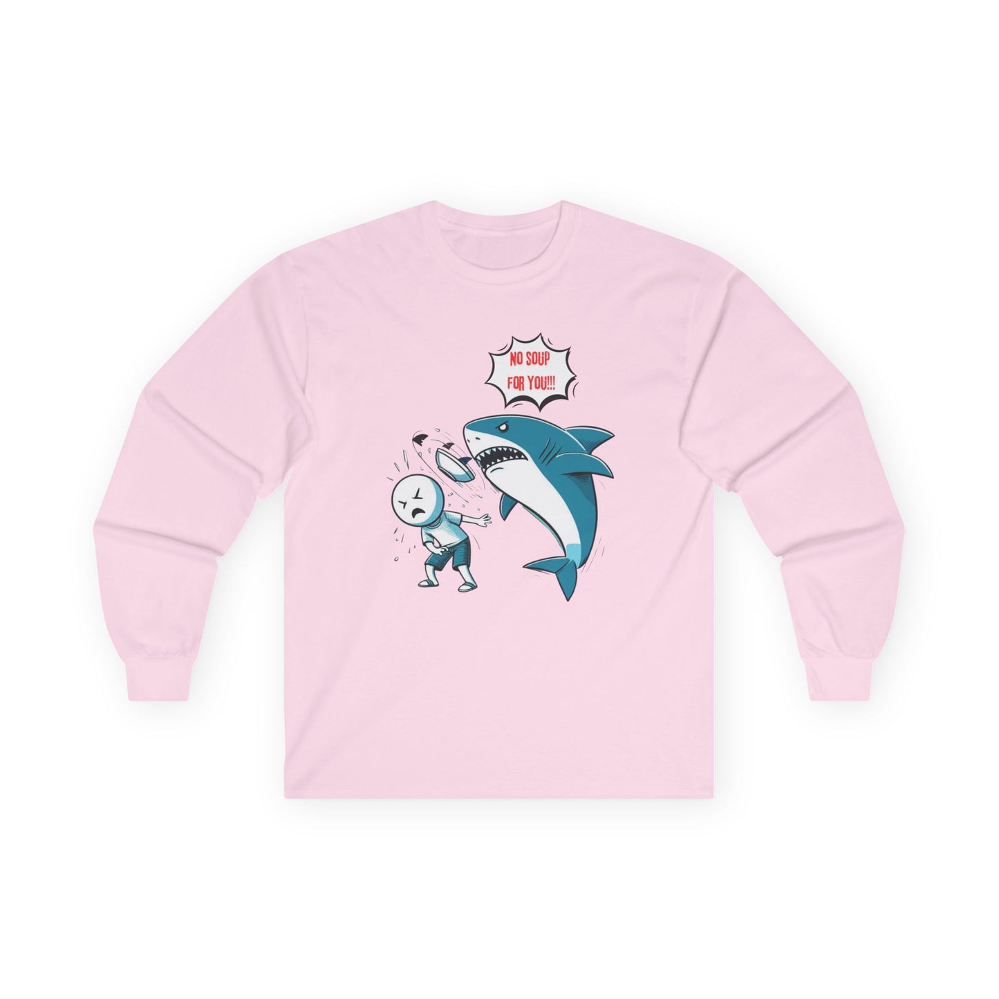 Shark 'NO SOUP FOR YOU' Unisex Long Sleeve Shirt