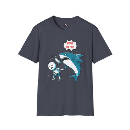 Shark 'NO SOUP FOR YOU' Unisex T-Shirt