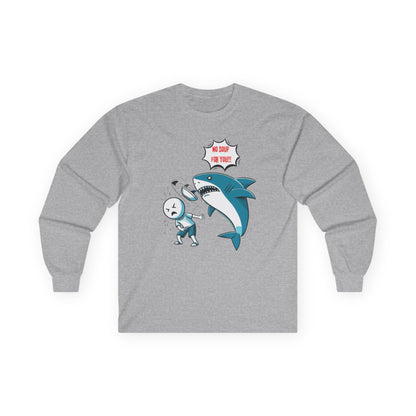 Shark 'NO SOUP FOR YOU' Unisex Long Sleeve Shirt
