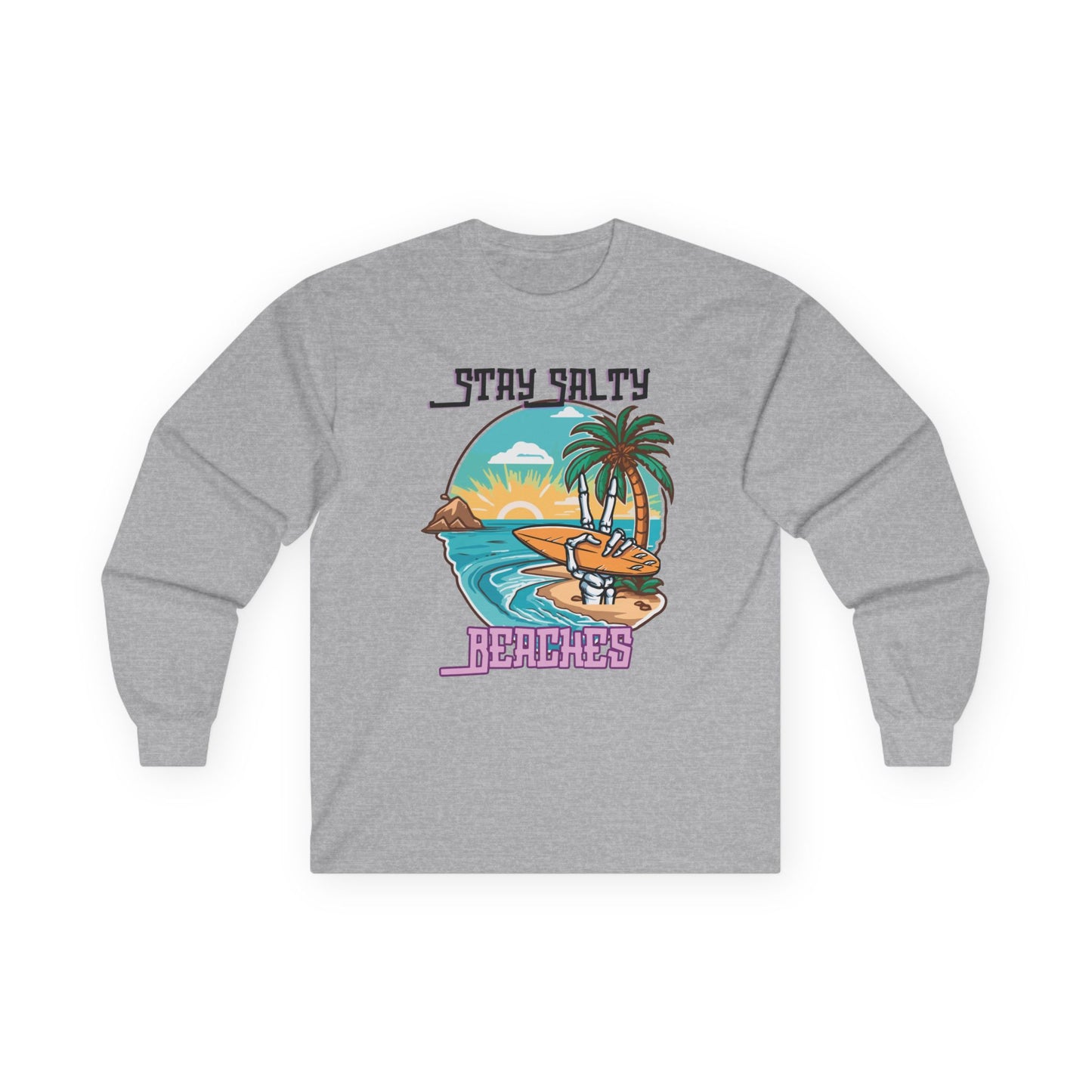 Stay Salty Beaches Unisex Long Sleeve Shirt
