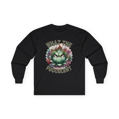 What the Fucculent Unisex Long Sleeve shirt