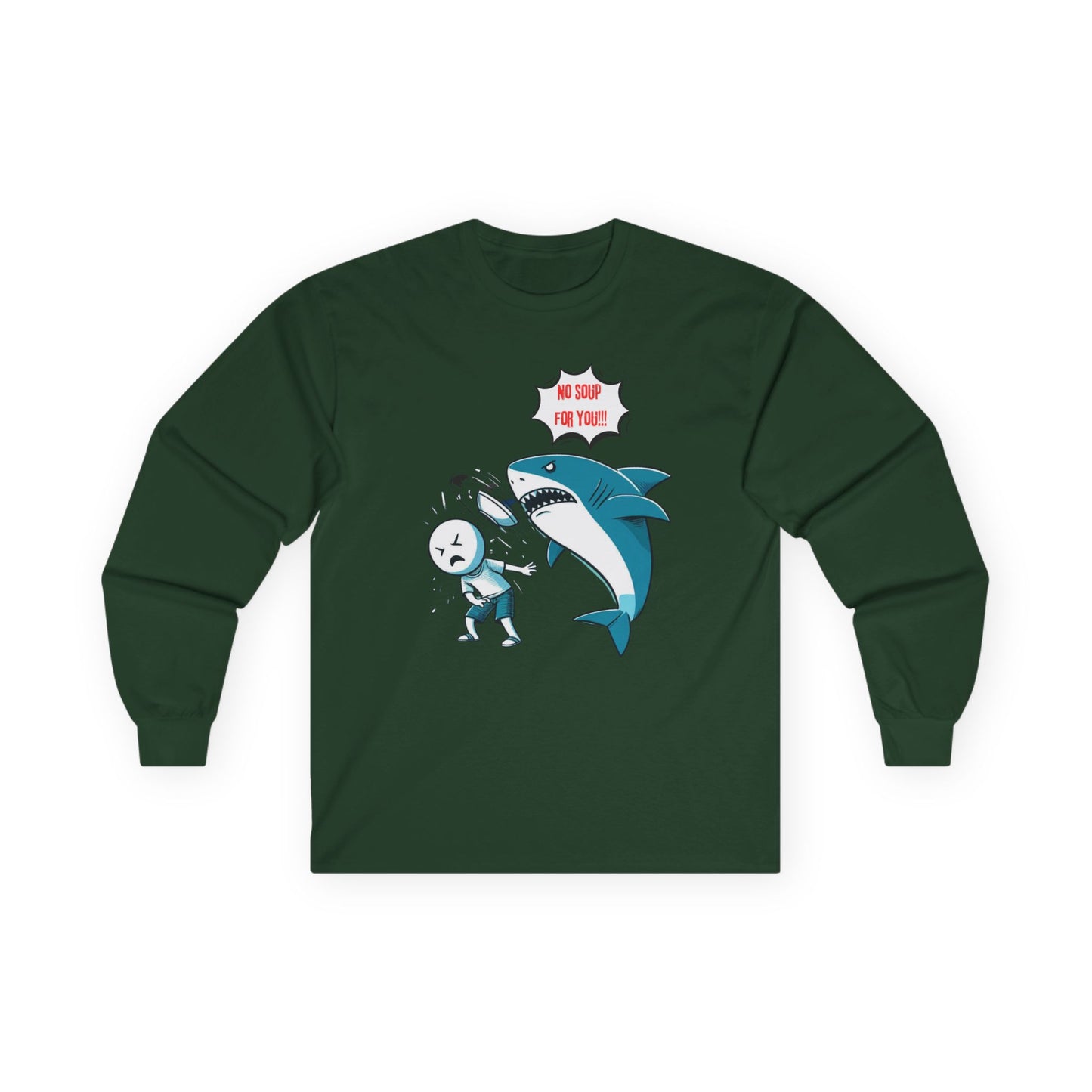 Shark 'NO SOUP FOR YOU' Unisex Long Sleeve Shirt