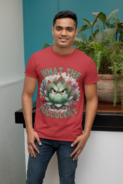 What the Fucculent Unisex T-shirt