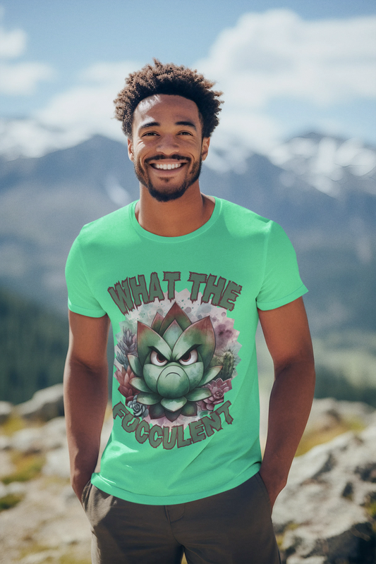 What the Fucculent Unisex T-shirt