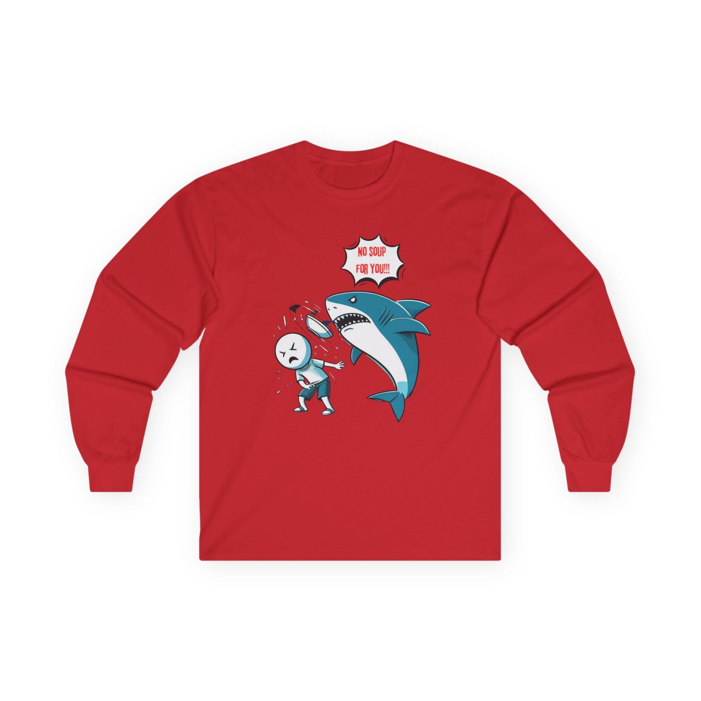 Shark 'NO SOUP FOR YOU' Unisex Long Sleeve Shirt