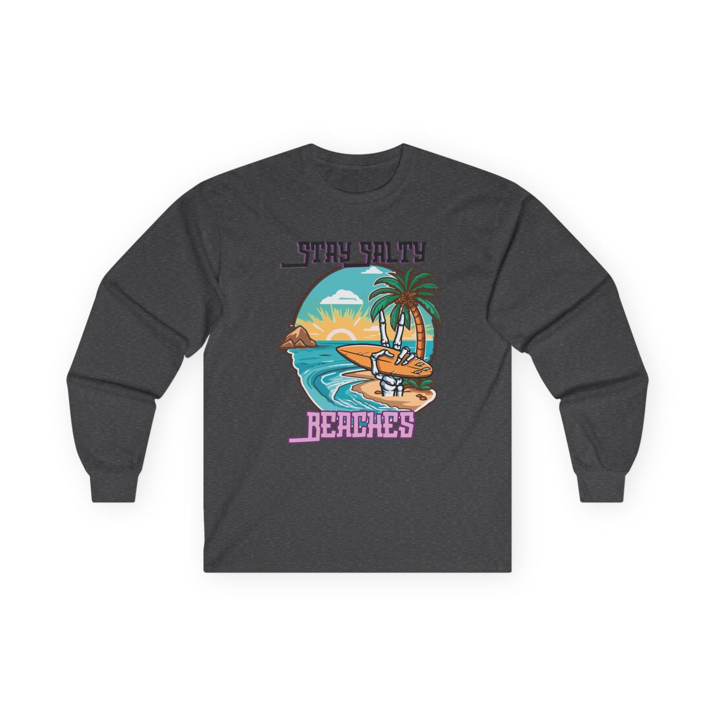 Stay Salty Beaches Unisex Long Sleeve Shirt