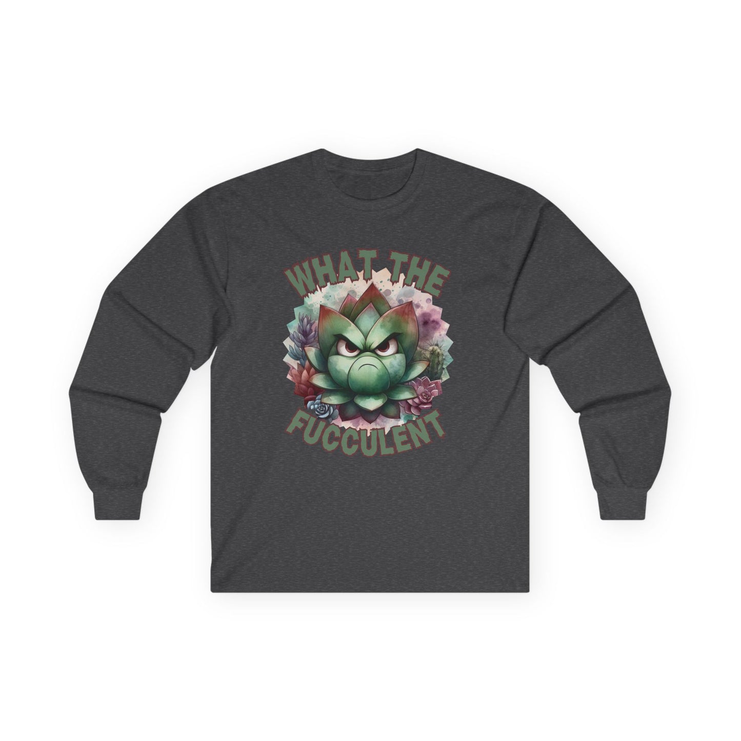 What the Fucculent Unisex Long Sleeve shirt