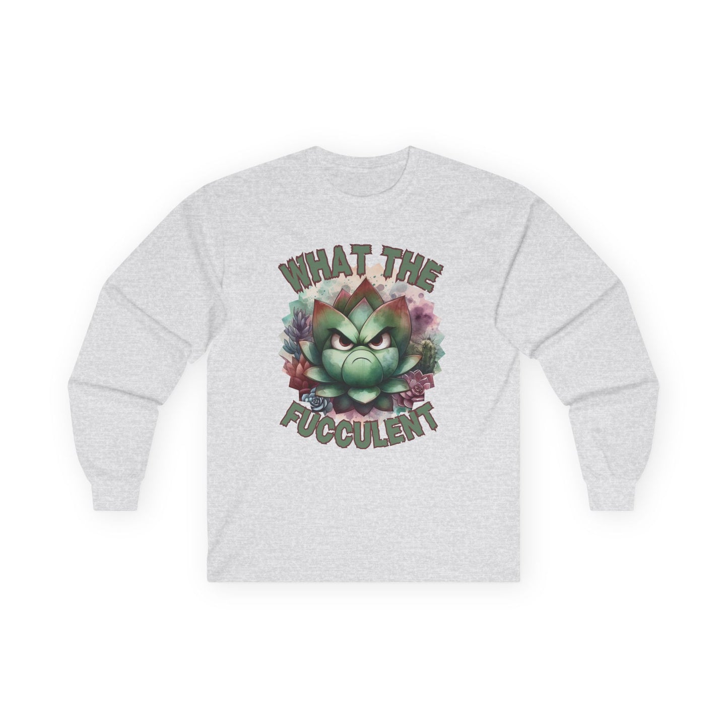 What the Fucculent Unisex Long Sleeve shirt
