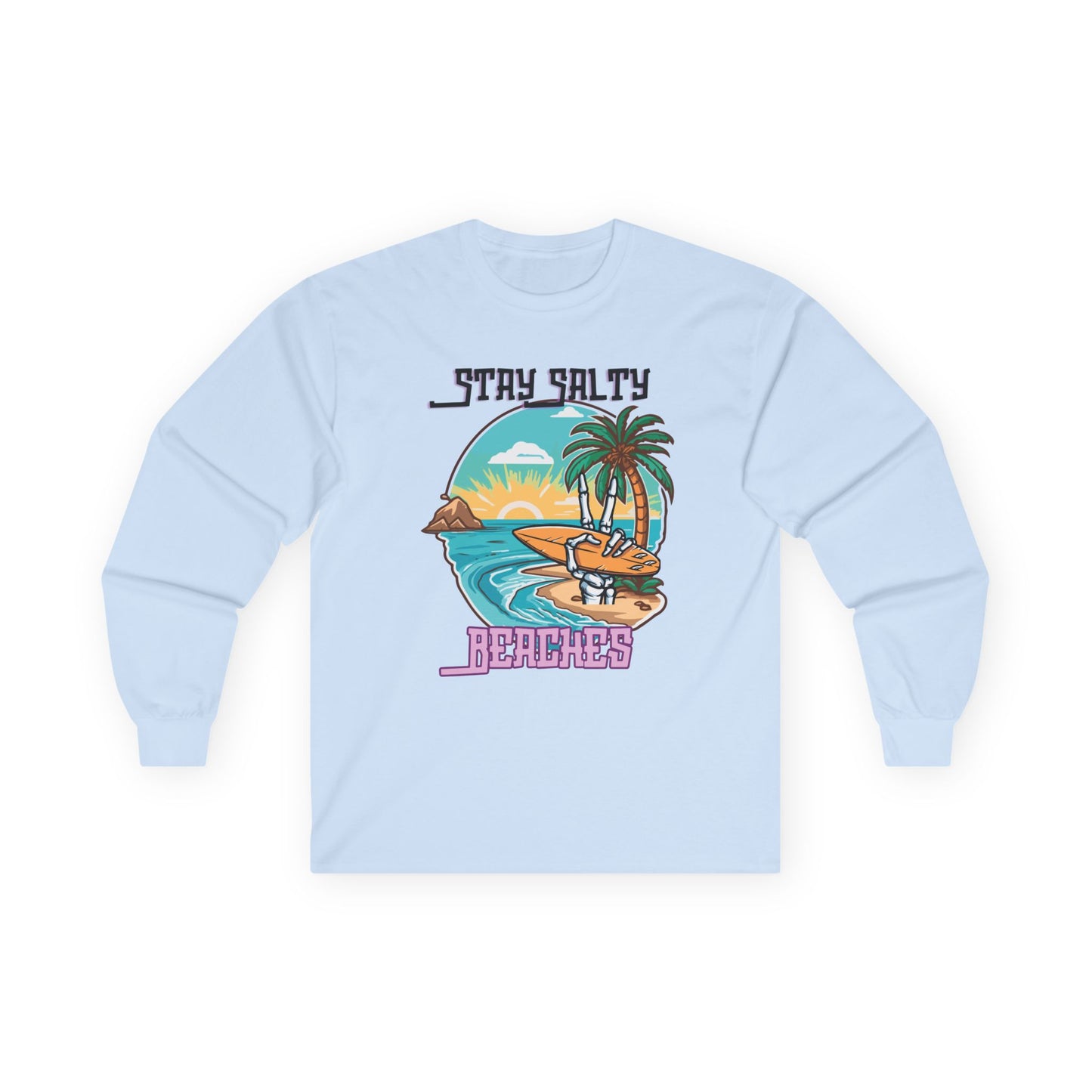 Stay Salty Beaches Unisex Long Sleeve Shirt