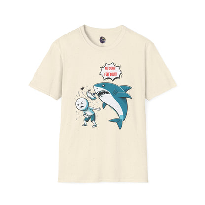 Shark 'NO SOUP FOR YOU' Unisex T-Shirt