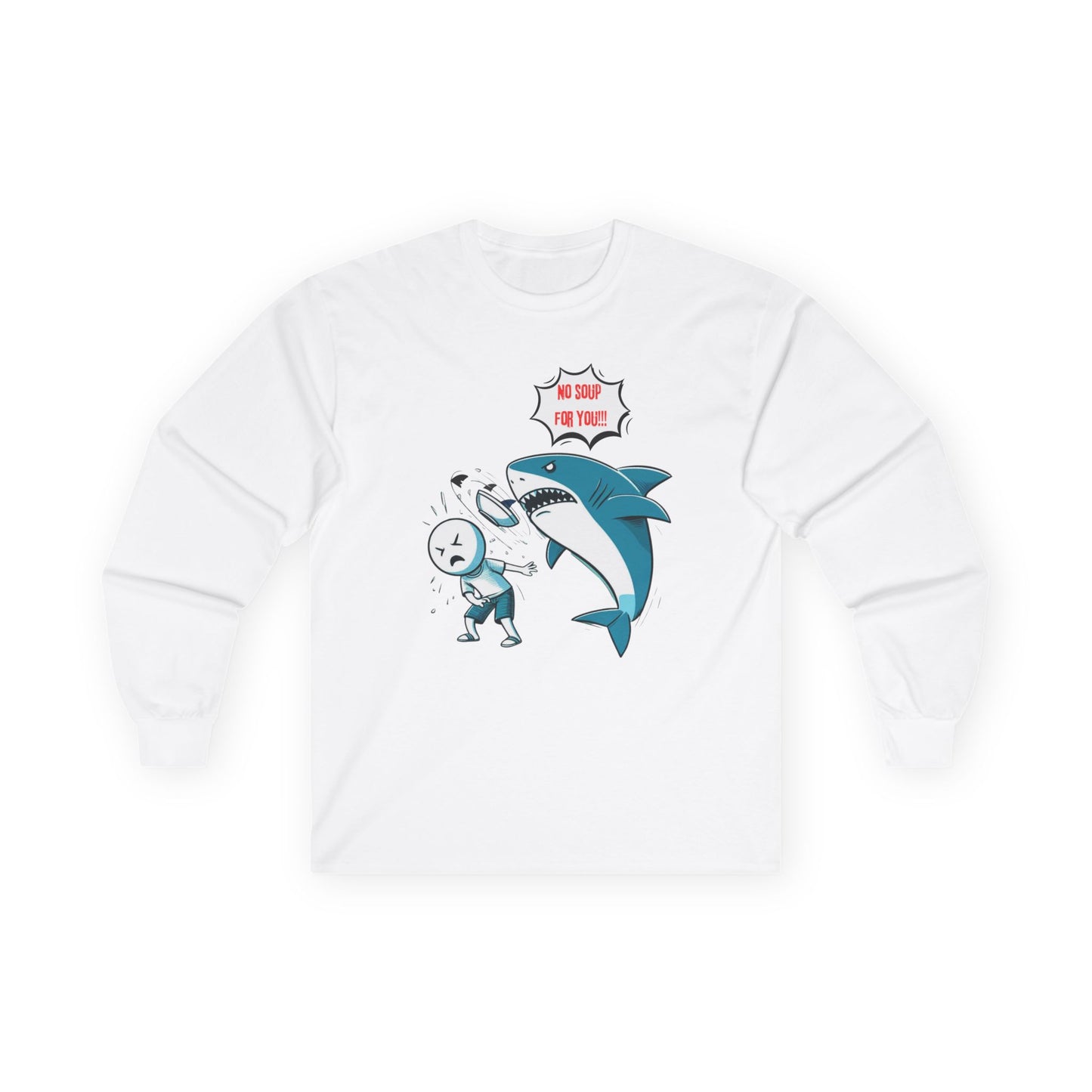 Shark 'NO SOUP FOR YOU' Unisex Long Sleeve Shirt
