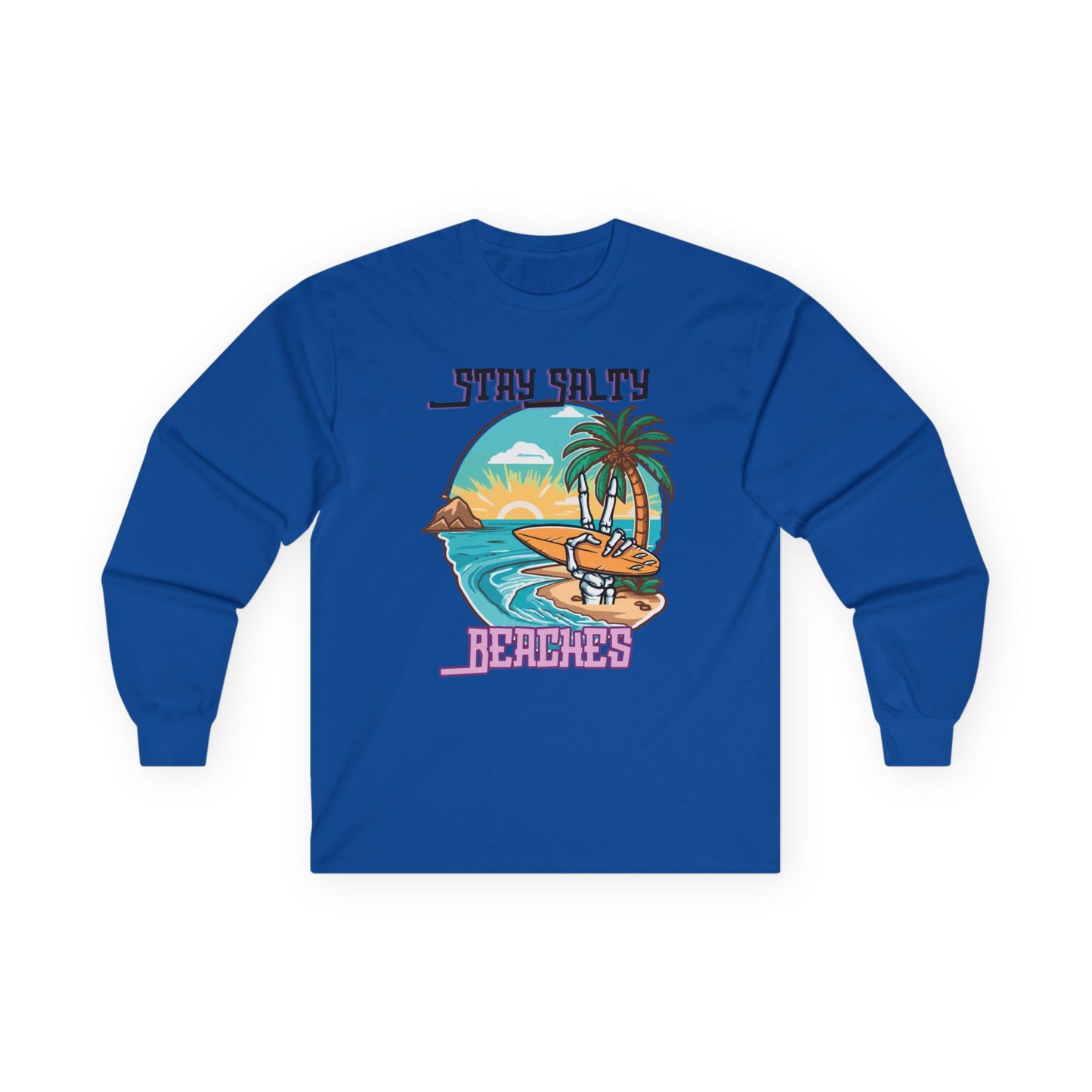 Stay Salty Beaches Unisex Long Sleeve Shirt