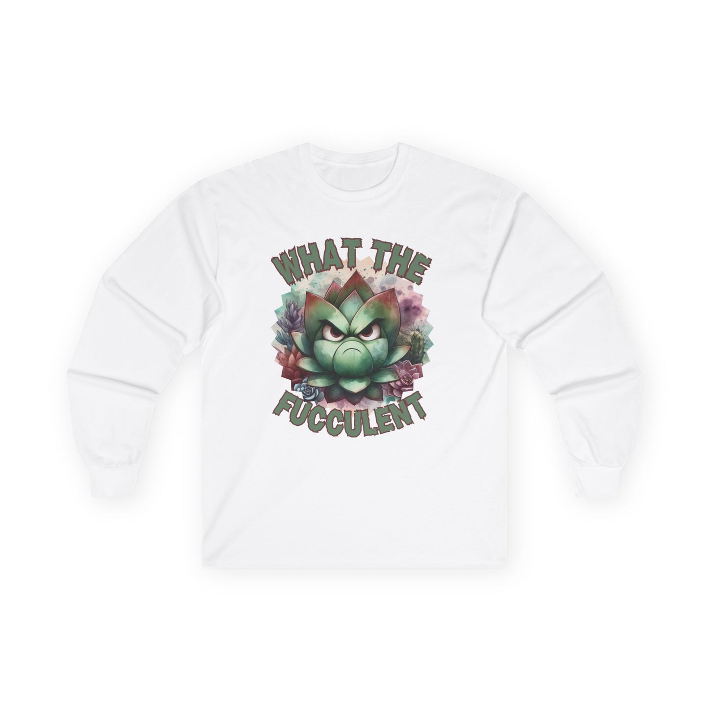 What the Fucculent Unisex Long Sleeve shirt