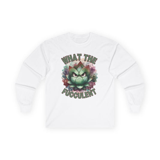 What the Fucculent Unisex Long Sleeve shirt