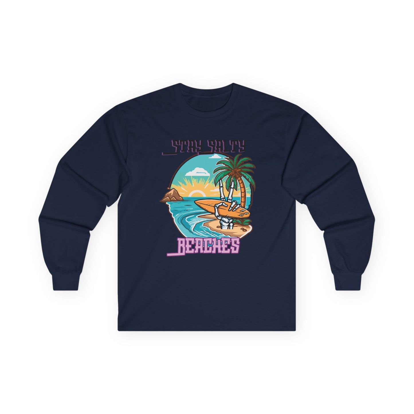 Stay Salty Beaches Unisex Long Sleeve Shirt