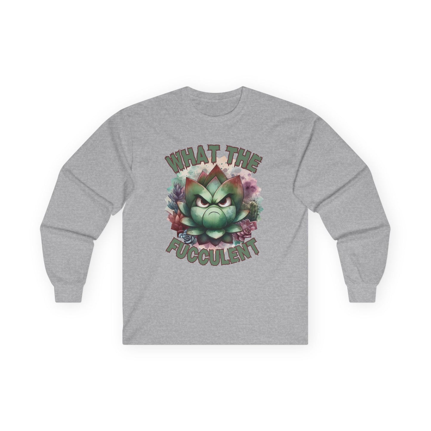 What the Fucculent Unisex Long Sleeve shirt