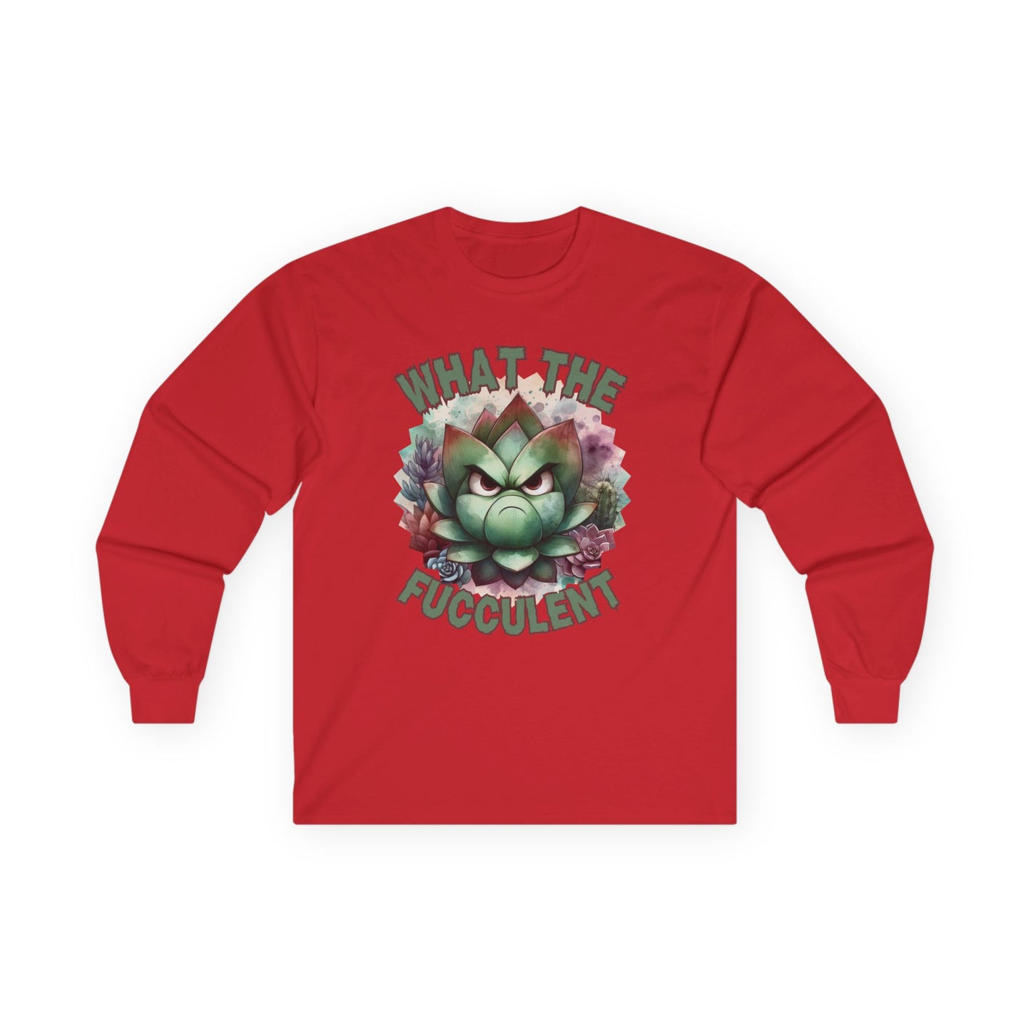What the Fucculent Unisex Long Sleeve shirt