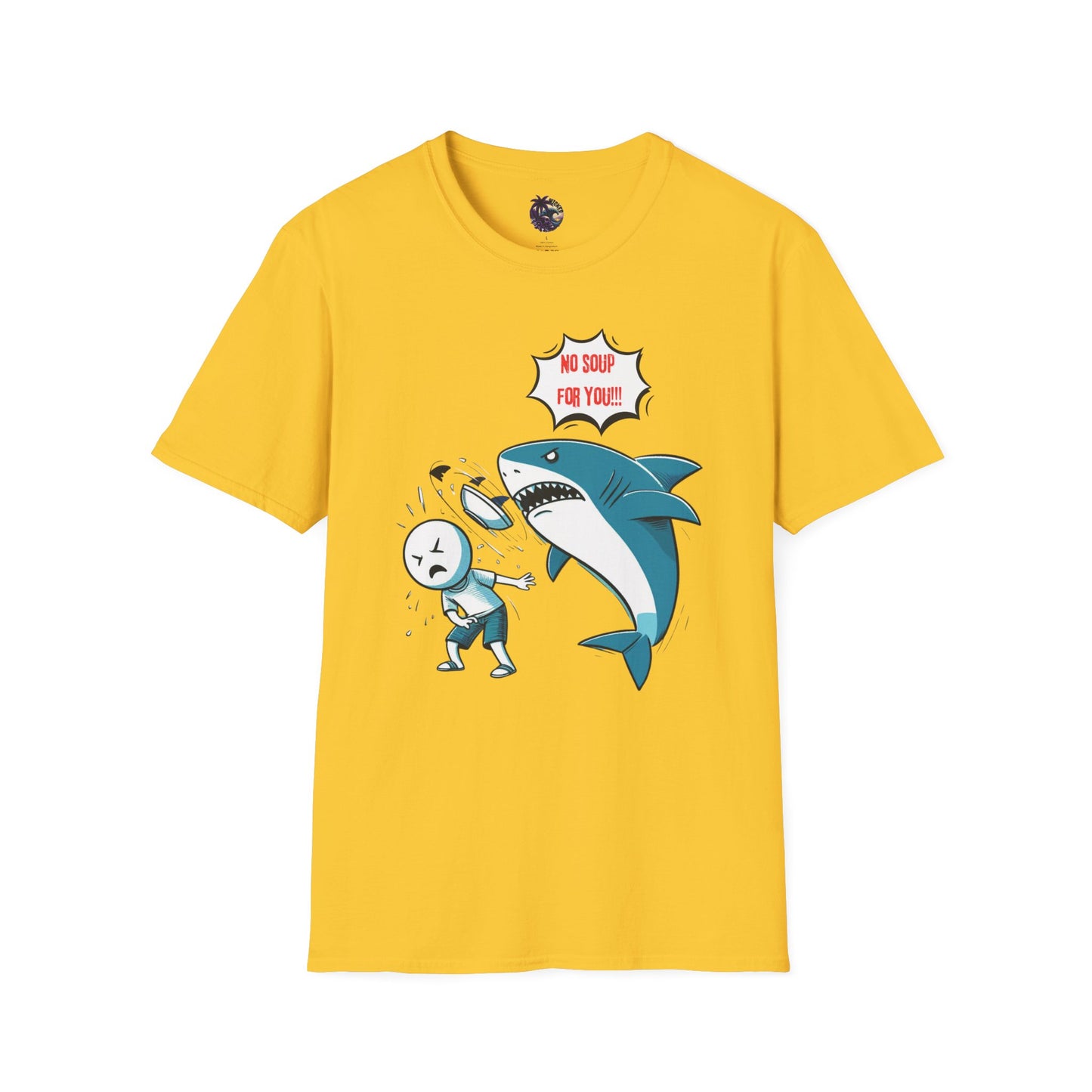 Shark 'NO SOUP FOR YOU' Unisex T-Shirt