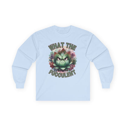 What the Fucculent Unisex Long Sleeve shirt